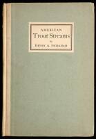 American Trout Streams: A Discussion of the Problems Confronting Anglers in the Preservation, Managementand Rehabilitation of American Trout Waters