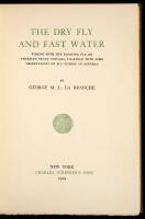 The Dry Fly and Fast Water: Fishing with the Floating Fly on American Trout Streams, Together with Some Observations on Fly Fishing in General