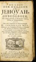 De Lust der Heiligen in Jehovah, of Gebede-Boek. Tot nuttig gebruik in allerhande Tyden, Staten en Gelegenheden Door Den zeer Geleerden en Godtvruchtigen D. Coenraad Mel...