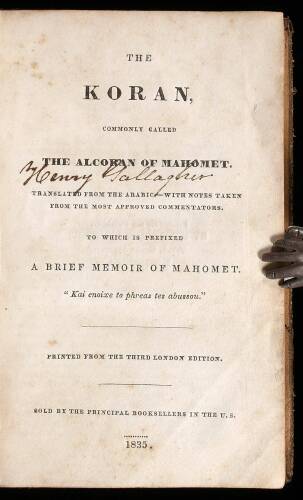 The Koran: Commonly Called the Alcoran of Mahomet. Translated from the Arabic, with Notes Taken from the Most Approved Commentators. To Which is Prefixed a Brief Memoir of Mahomet. Printed from the Third London Edition. Sold by the Principal Booksellers i