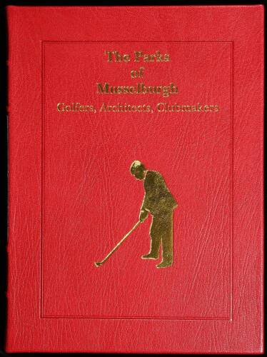 The Parks of Musselburgh: Golfers, Architects, Clubmakers. Author's Presentation Edition