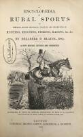 An Encyclopaedia of Rural Sports; or, Complete Account (Historical, Practical, and Descriptive) of Hunting, Shooting, Fishing, Racing, &c. &c. A New Edition, Revised and Corrected