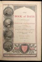 The Book of Days: A Miscellany of Popular Antiquities in Connection with the Calendar, including Anecdote, Biography, & History, Curiosities of Literature and Oddities of Human Life and Character