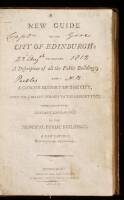 A New Guide to the City of Edinburgh; Containing a Description of all the Public Buildings, and a Concise History of the City, from the Earliest Periods to the Present Time; Embellished with Elegrant Engravings of the Principal Public Buildings