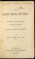 The East Neuk of Fife: Its History and Antiquities, Geology, Botany, and Natural History in General