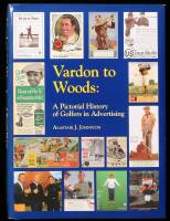 Vardon to Woods: A Pictorial History of Golfers in Advertising