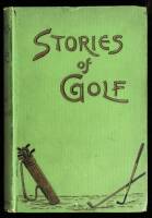 Stories of Golf...with Rhymes on Golf by Various Hands, Also Shakespeare on Golf, etc.