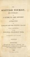 The Scottish Tourist, and Itinerary; or, A Guide to the Scenery and Antiquities of Scotland and the Western Islands. With a Description of the Principal Steam-Boat Tours