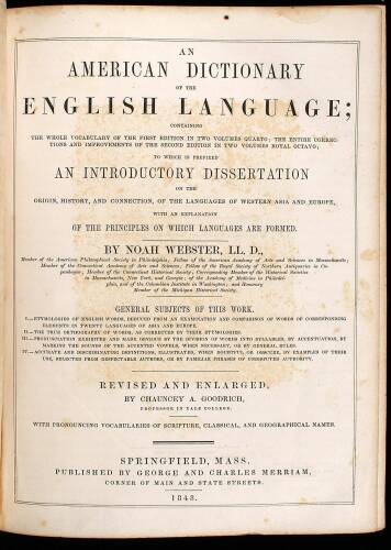 An American Dictionary of the English Language; Containing the Whole Vocabulary of the First Edition in Two Volumes Quarto; the Entire Corrections and Improvements of the Second Edition in Two Volumes Royal Octavo; to which is Prefixed an Introductory Dis
