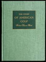 The Story of American Golf: Its Champions and Championships