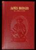 James Bridger: Trapper, Frontiersman, Scout and Guide. A Historical Narrative.... To which is incorporated a verbatim copy, annotated, of James Bridger: A Biographical Sketch by Maj. Gen. Grenville M. Dodge