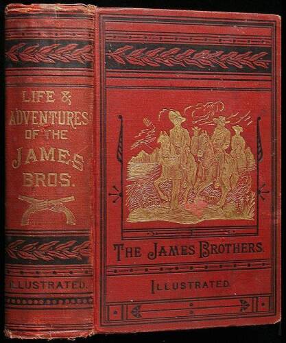 Outlaws of the Border. A Complete and Authentic History of the Lives of Frank and Jesse James, the Younger Brothers, and Their Robber Companions, Including Quantrell and His Noted Guerillas, the Greatest Bandits the World Has Ever Known....