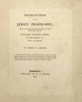 Recollection of the Jersey Prison-Ship; Taken and Prepared for Publication from the Original Manuscript of the Late Captain Thomas Dring, of Providence, R.I., One of the Prisoners