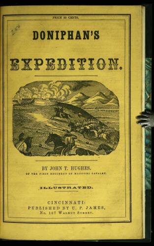 Doniphan's Expedition; Containing an Account of the Conquest of New Mexico; General Kearney's Overland Expedition to California; Doniphan's Campaign Against the Navajos; His Unparalleled March Upon Chihuahua and Durango; and the Operations of General Pric