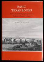 Basic Texas Books: An Annotated Bibliography of Selected Works for a Research Library