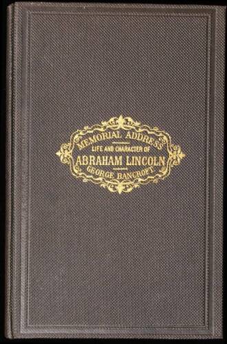 Memorial Address on the Life and Character of Abraham Lincoln, Delivered, at the Request of Both Houses of the Congress of America, Before Them, in the House of Representatives at Washington, on the 12th of February, 1866