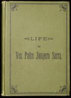 Life of Ven. Padre Junipero Serra Written by Very Rev. Francis Palou, Guardian of the Convent of San Fernando, Mexico