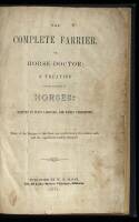The Complete Farrier, or Horse-Doctor: a Treatise on the Diseases of Horses: written in plain language, and easily understood
