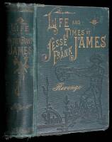 The Life, Times and Treacherous Death of Jesse James. The Only Correct and Authorized Edition...