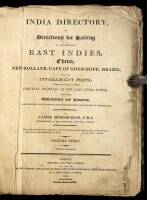 India Directory; or Directions for Sailing to and from the East Indies, China, New Holland, Cape of Good Hope, Brazil, and Adjacent Ports: Chiefly Compiled from Original Journals at the East India House, and from Obvservations and Remarks, Made during Twe