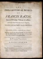 The Philosophical Works of Francis Bacon, Baron of Verulam, Viscount St. Albans...