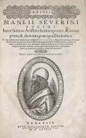 [De dialecta]. i.e. Anitii Manlii Seuerini Boethi, Inter Latinos Aristotelis interpretes, & aetate primi, & doctrina praecipui Dialectica...