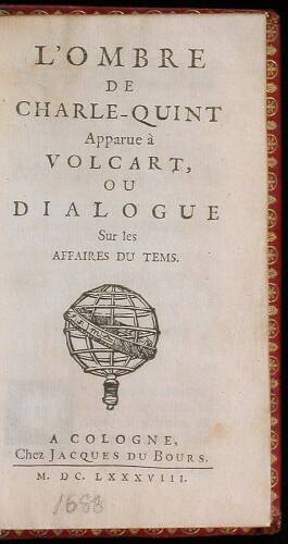 L'ombre de Charle-Quint apparue a&Igrave; Volcart, ou Dialogue sur les affaires du tems