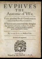 Euphues the anatomie of Wit: Very pleasant for all gentlemen to read, and most necessary to remember. Wherein are contained the delights that wit followeth in his youth, by the pleasantnesse of loue: and the happinesse he reapeth in age, by the perfectnes