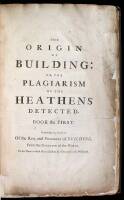 The Origin of Building, or, The Plagiarism of the Heathens Detected [in five books]