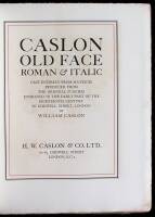 Caslon Old Face: Roman & Italic. Cast Entirely from Matrices Produced from the Original Punches Engraved in the Early Part of the Eighteenth Century in Chiswell, London, by William Caslon