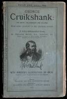 George Cruikshank: The Artist, the Humourist, and the Man. With Some Account of His Brother Robert. A Critico-Bibliographical Essay