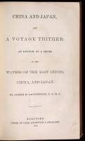 China and Japan, and a Voyage Thither: An Account of a Cruse in the Waters of the East Indies, China, and Japan