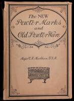 The ''New'' Pewter Marks and Old Pewter Ware, Domestic and Ecclesiastical...