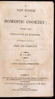 A New System of Domestic Cookery; Formed Upon Principles of Economy. And adapted to the Use of Private Families. By a Lady