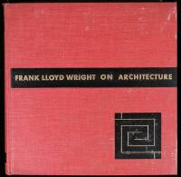 Frank Lloyd Wright on Architecture: Selected Writings, 1894-1940